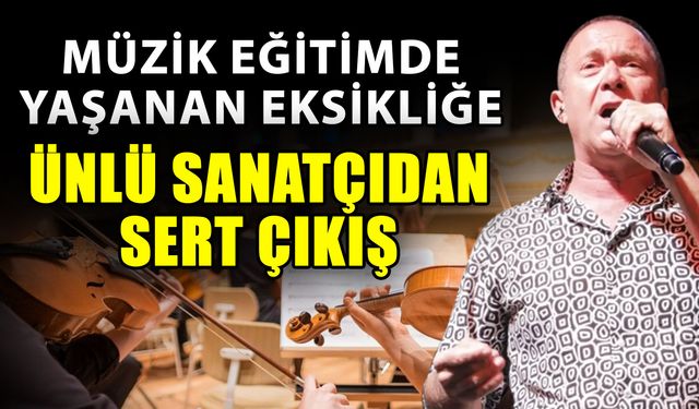 Müzik eğitimde yaşanan eksikliğe ünlü sanatçıdan sert çıkış