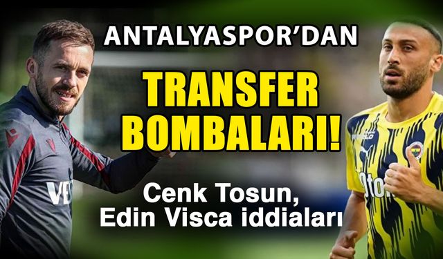Antalyaspor’dan transfer bombaları! Cenk Tosun, Edin Visca iddiaları