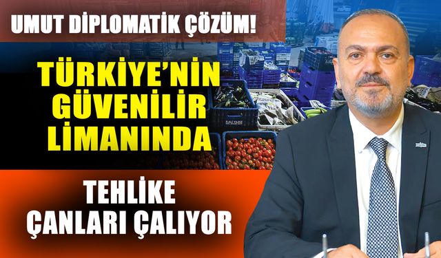 Umut diplomatik çözüm! Türkiye’nin güvenilir limanında tehlike çanları çalıyor