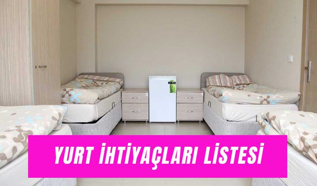KYK Yurt İhtiyaçları Listesi: İlk Kez Yurda Çıkacaklar İçin Alınması Gereken Malzemeler!