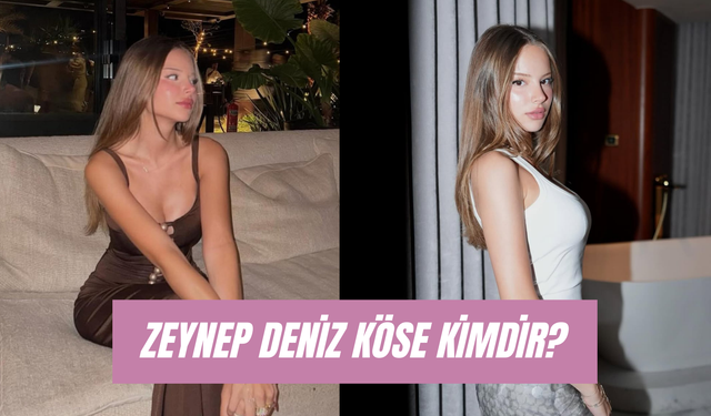 Zeynep Deniz Köse Kaç Yaşında? "Zeze" Markasının Sahibi