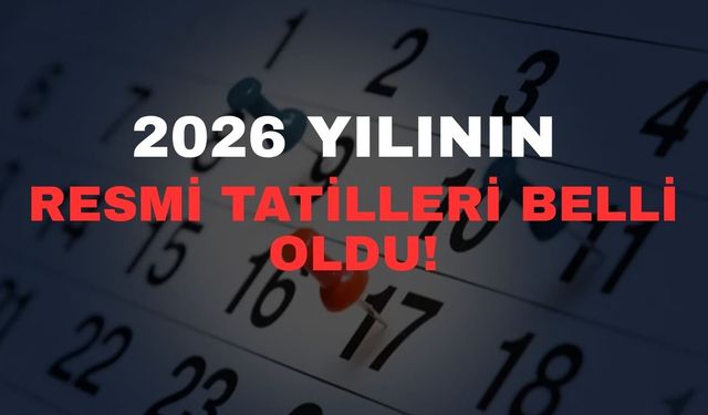 2026 yılının resmi tatilleri belli oldu!
