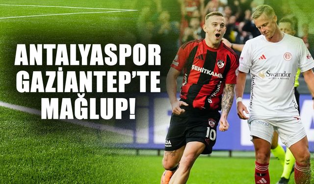 Antalyaspor Gaziantep’te farklı mağlup! Goller peş peşe geldi