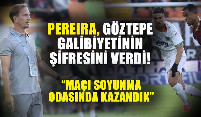 Pereira, Göztepe galibiyetinin şifresini verdi! Maçı soyunma odasında kazandık