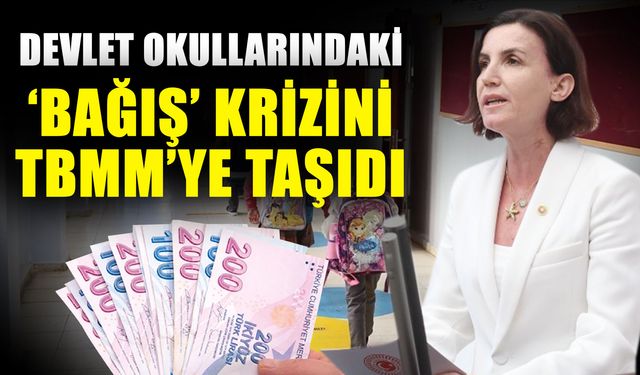 Devlet okullarındaki ‘Bağış’ krizini TBMM’ye taşıdı