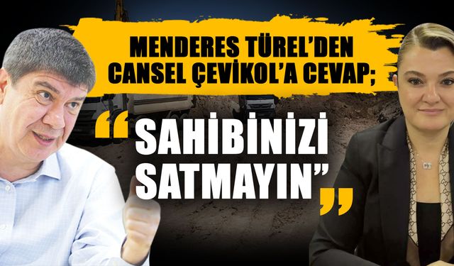 Menderes Türel’den Cansel Çevikol’a cevap; “Sahibinizi satmayın”