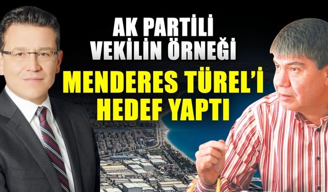 Ak Partili vekilin örneği Menderes Türel’i hedef yaptı