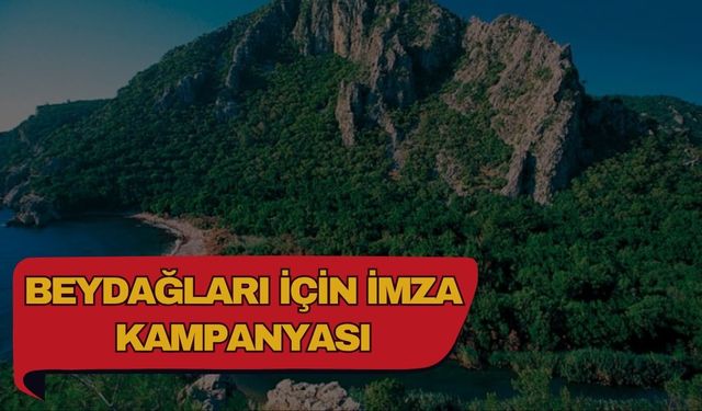 Beydağları için imza kampanyası… Yaban hayatı yok olmasın