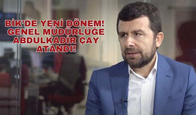 Basın İlan Kurumu'nda yeni dönem! BİK Genel Müdürlüğü’ne Abdulkadir Çay atandı