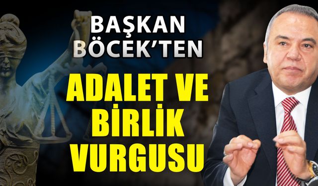 Başkan Böcek’ten adalet ve birlik vurgusu