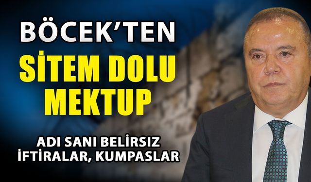 Böcek’ten sitem dolu mektup…  Adı sanı belirsiz iftiralar, kumpaslar...