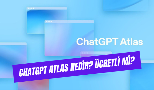 ChatGPT Atlas Ücretli Mi? Nasıl Kullanılır?