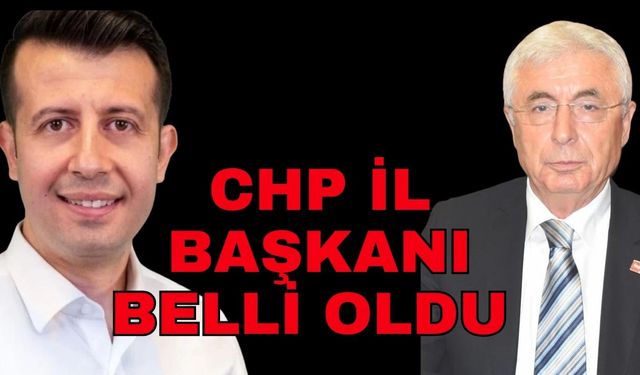 CHP İl Başkanı kim oldu?