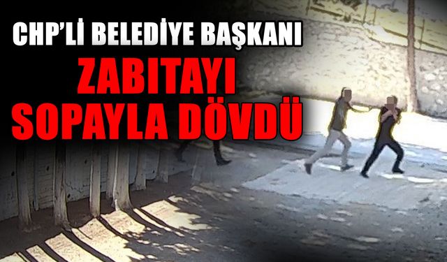 CHP’li belediye başkanı zabıtayı sopayla dövdü