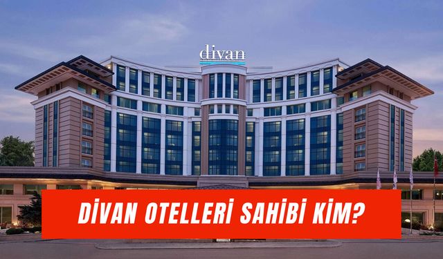 Divan Otelleri Sahibi Kim? Koç’ların Mı?