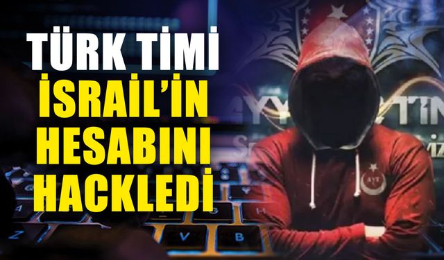 Türk Timi İsrail’in hesabını hackledi