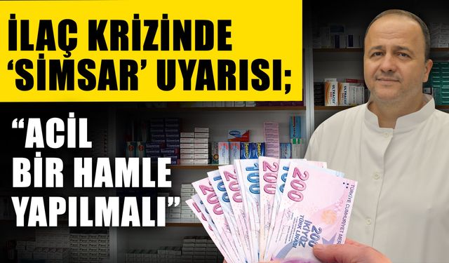 İlaç krizinde ‘Simsar’ uyarısı; “Acil bir hamle yapılmalı”
