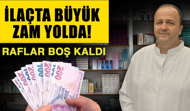 İlaçlara gelecek zam eczane raflarını boşalttı! İlaca ulaşım kısıtlandı