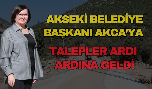 Akseki Belediye Başkanı Akca’ya talepler ardı ardına geldi
