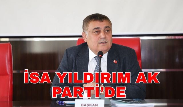 Son dakika! İsa Yıldırım AK Parti’de