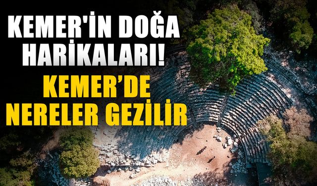 Kemer'in doğa harikaları! Kemer’de nereler gezilir