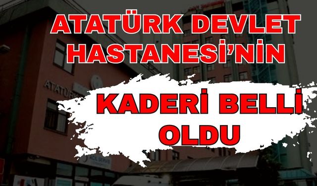 Ve Atatürk Devlet hastanesi kapandı