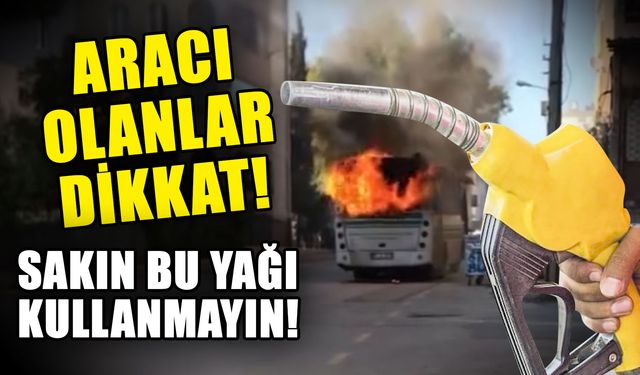 Aracı olanlar dikkat! Sakın bu yağı kullanmayın