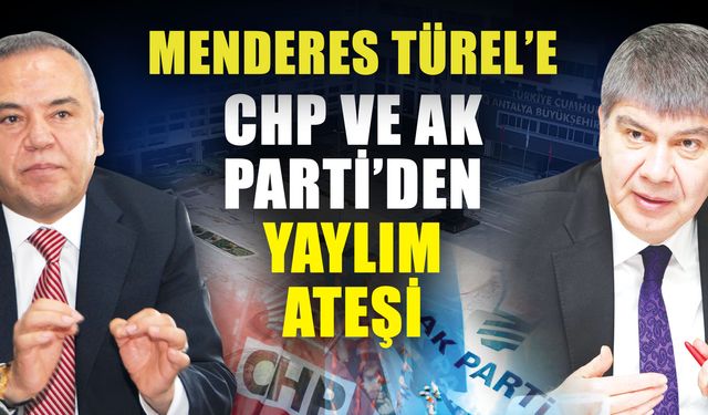 Menderes Türel’e CHP ve Ak Parti’den yaylım ateşi