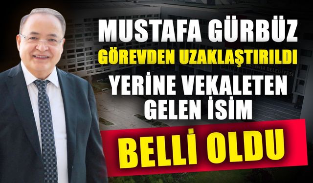 Mustafa Gürbüz görevden uzaklaştırıldı... Yerine bakacak olan kişi belli oldu...