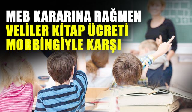 MEB kararına rağmen veliler kitap ücreti mobbingiyle karşı karşıya