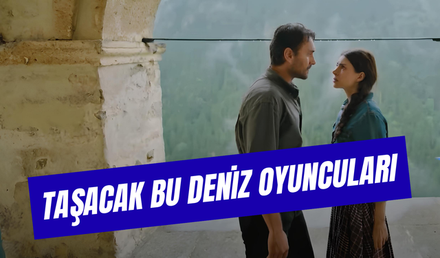 Taşacak Bu Deniz Oyuncuları Nereli? Gerçek İsimleri…