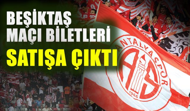 Beşiktaş maçı biletleri satışa çıktı