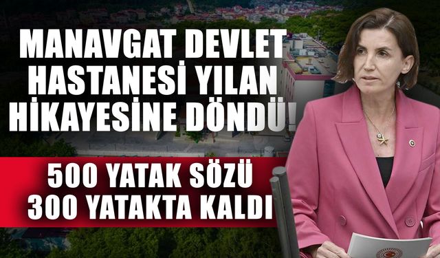 Manavgat Devlet Hastanesi yılan hikâyesine döndü! 500 yatak sözü 300 yatakta kaldı