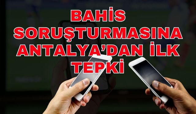 Bahis soruşturmasına Antalya’dan ilk tepki! 9 oyuncusu sevk edilen kulüpten dikkat çeken açıklama