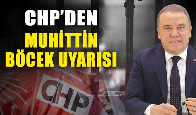 CHP’den Muhittin Böcek Uyarısı