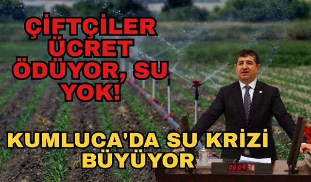 Kumluca'da su krizi büyüyor... Çiftçiler ücret ödüyor, su yok!
