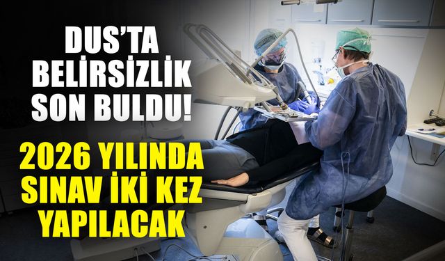DUS’ta Belirsizlik son buldu! 2026 yılında sınav iki kez yapılacak