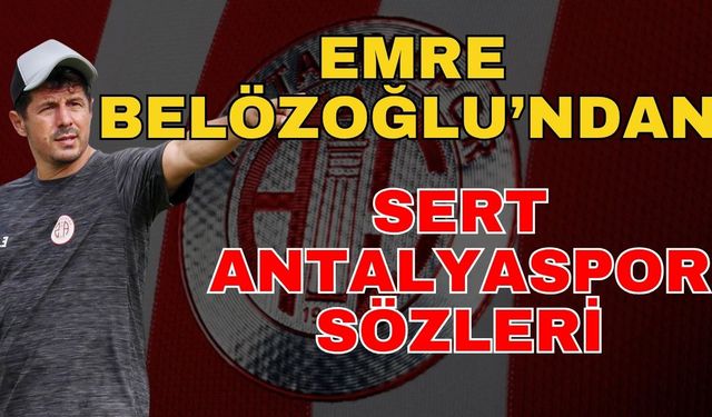 Emre Belözoğlu’ndan sert Antalyaspor sözleri! Kimseyi dinlemeyen yapı kökten değişmeli