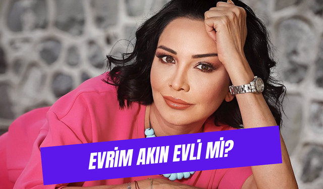 Evrim Akın Evli Mi? Ünlü Oyuncunun Çocuğu Var Mı?