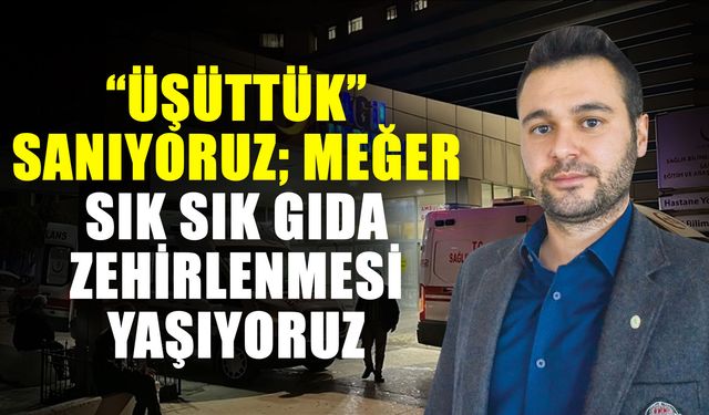 “Üşüttük” sanıyoruz: meğer sık sık gıda zehirlenmesi yaşıyoruz