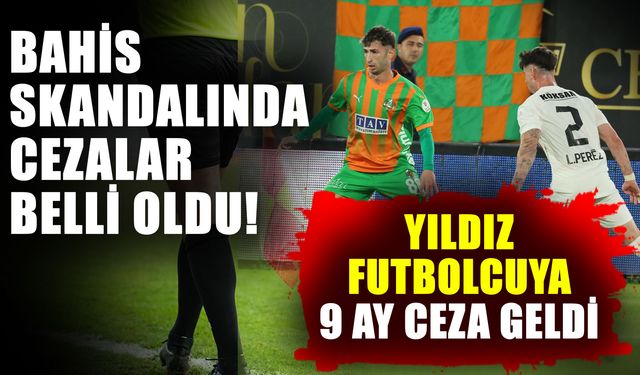 Bahis skandalında cezalar belli oldu! Yıldız futbolcuya 9 ay ceza geldi