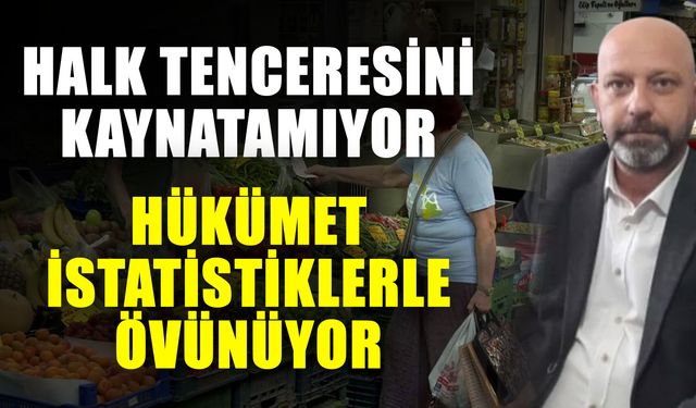 Halk tenceresini kaynatamıyor, hükümet istatistiklerle övünüyor