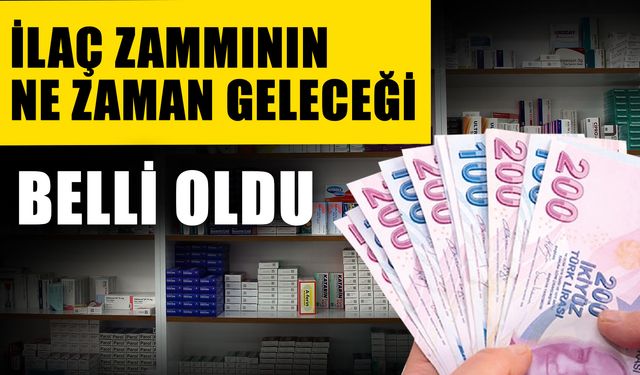 İlaç zammının ne zaman geleceği belli oldu