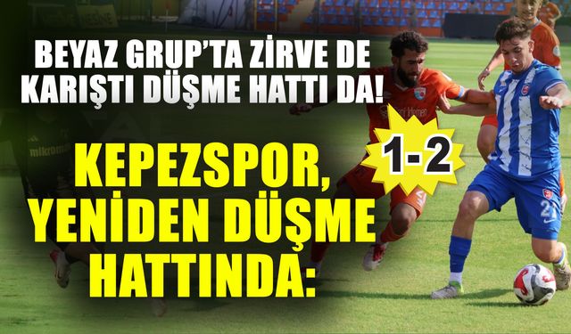 Beyaz Grup’ta zirve de karıştı düşme hattı da! Kepezspor, yeniden düşme hattında: 1-2