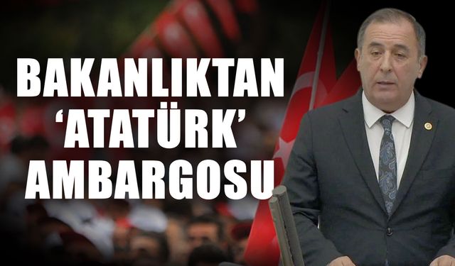 Bakanlıktan ‘Atatürk’ ambargosu