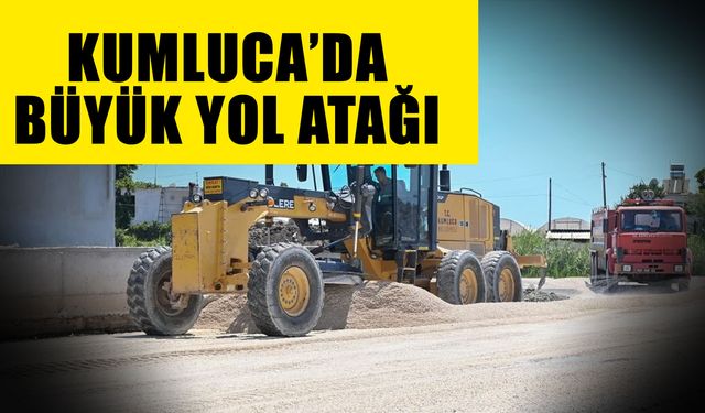 Kumluca’da büyük yol atağı
