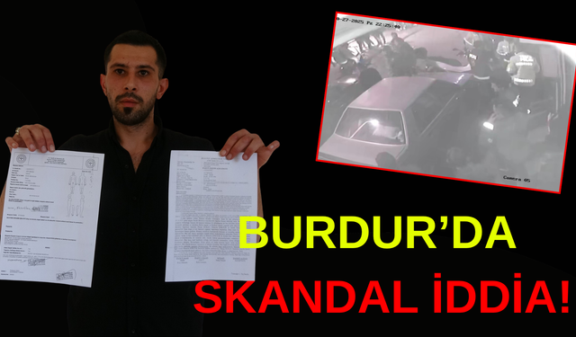 Burdur’da skandal iddia: Belediye başkan yardımcısı vatandaşı darp etti