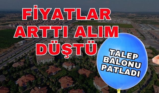 Döşemealtı’nda yapay talep balonu patladı! Fiyatlar arttı alım düştü