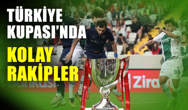 Türkiye Kupası’nda kolay rakipler