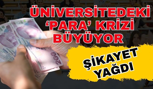 Üniversitedeki ‘Para’ krizi büyüyor